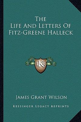 The Life And Letters Of Fitz-Greene Halleck 1162991968 Book Cover