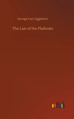 The Last of the Flatboats 3752393882 Book Cover