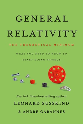 General Relativity: The Theoretical Minimum 1541601785 Book Cover