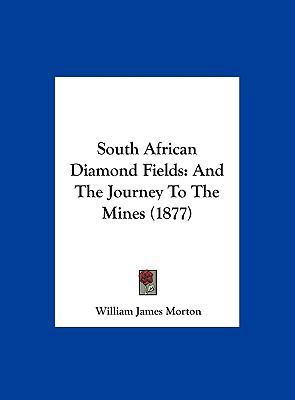 South African Diamond Fields: And the Journey t... 1162176601 Book Cover