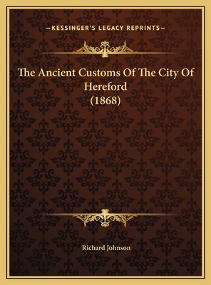 The Ancient Customs Of The City Of Hereford (1868) 116972891X Book Cover