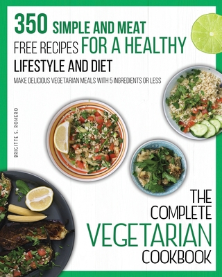 The Complete Vegetarian Cookbook: 350 Simple an... 1801573743 Book Cover