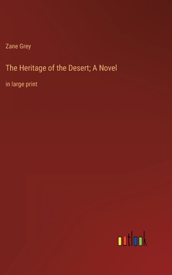 The Heritage of the Desert; A Novel: in large p... 3368310690 Book Cover