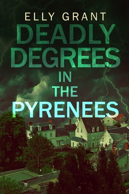 Deadly Degrees in the Pyrenees (Death in the Py... 1715486951 Book Cover