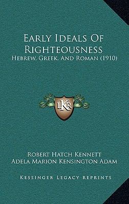 Early Ideals Of Righteousness: Hebrew, Greek, A... 1169019544 Book Cover