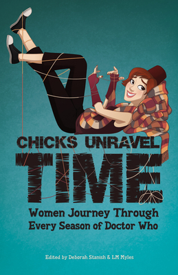 Chicks Unravel Time: Women Journey Through Ever... 1935234129 Book Cover