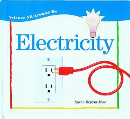 Electricity (Science All Around Me) 1403400482 Book Cover