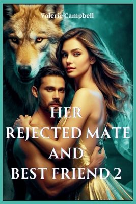 Her Rejected Mate and Best Friend 2            Book Cover