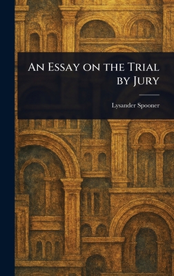 An Essay on the Trial by Jury 102322691X Book Cover