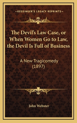 The Devil's Law Case, or When Women Go to Law, ... 1164310232 Book Cover