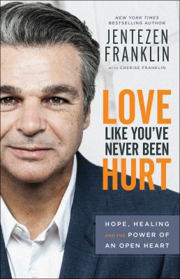 Love Like You've Never Been Hurt: Hope, Healing... 080079866X Book Cover