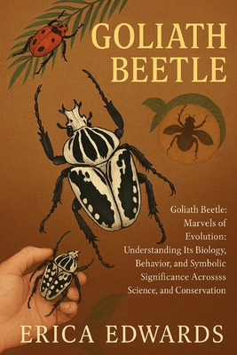 Goliath Beetle: Goliath Beetle: Marvels of Evol... B0FX9SXX7R Book Cover