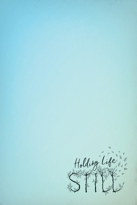 Holding Life Still: A Journal for Parents to Ho... B09RJR9FPX Book Cover