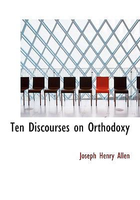 Ten Discourses on Orthodoxy [Large Print] 0554606208 Book Cover