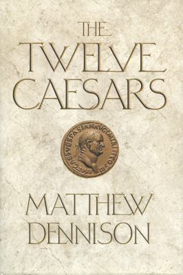The Twelve Caesars: The Dramatic Lives of the E... 125002353X Book Cover