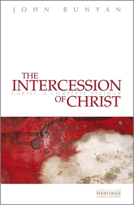 The Intercession of Christ: Christ, a Complete ... 1845505441 Book Cover