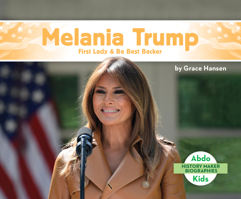 Melania Trump: First Lady & Be Best Backer 153218901X Book Cover