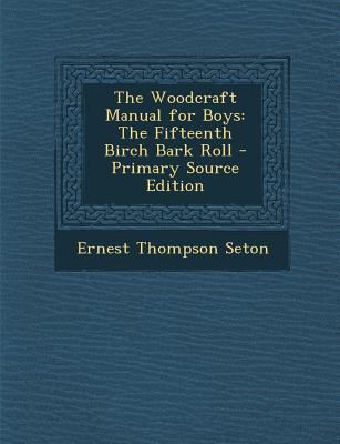 The Woodcraft Manual for Boys: The Fifteenth Bi... 1294718452 Book Cover