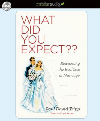 What Did You Expect: Redeeming the Realities of... 1596448989 Book Cover