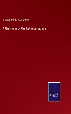 A Grammar of the Latin Language 3752576510 Book Cover