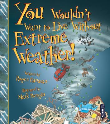 You Wouldn't Want to Live Without Extreme Weather! 1910184608 Book Cover