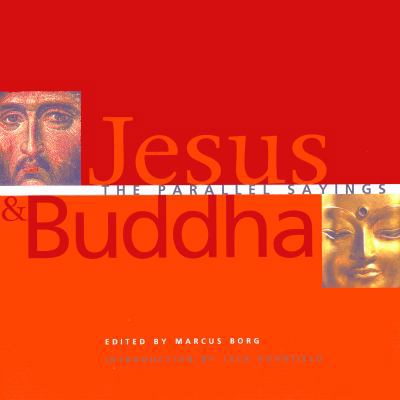 Jesus and Buddha: The Parallel Sayings 1569754616 Book Cover