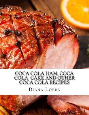 Coca Cola Ham, Coca Cola Cake and Other Coca Co... 069233999X Book Cover