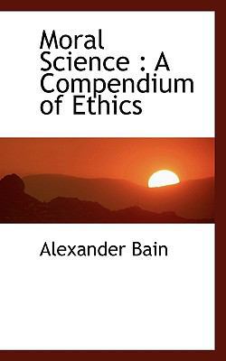 Moral Science: A Compendium of Ethics 1116144158 Book Cover