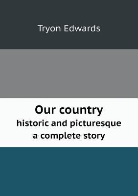 Our country historic and picturesque a complete... 5518748132 Book Cover
