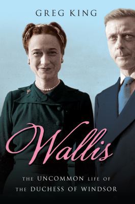 Wallis: The Uncommon Life of the Duchess of Win... 1845136942 Book Cover