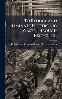 To Reduce and Eliminate Electronic Waste Throug... 1024258645 Book Cover