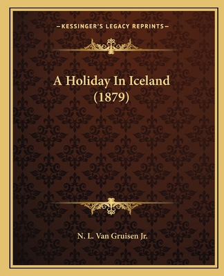 A Holiday In Iceland (1879) 1164533401 Book Cover