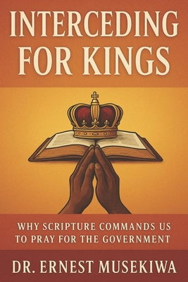 Interceding for Kings B0G2LBTKGY Book Cover