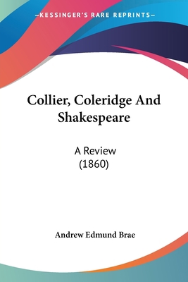 Collier, Coleridge And Shakespeare: A Review (1... 0548753520 Book Cover