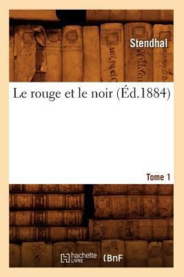 Le Rouge Et Le Noir. Tome 1 (?d.1884) [French] 2012571255 Book Cover