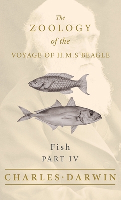 Fish - Part IV - The Zoology of the Voyage of H... 1528771877 Book Cover