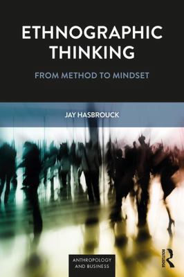 Ethnographic Thinking: From Method to Mindset 1629581194 Book Cover