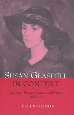 Susan Glaspell in Context: American Theater, Cu... 0472030108 Book Cover