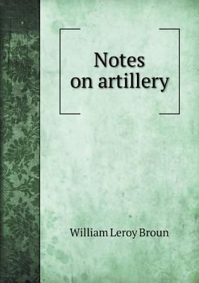 Notes on artillery 5518980914 Book Cover