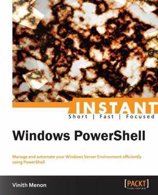 Instant Windows PowerShell 1849688745 Book Cover