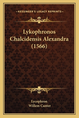 Lykophronos Chalcidensis Alexandra (1566) [Latin] 1166983390 Book Cover