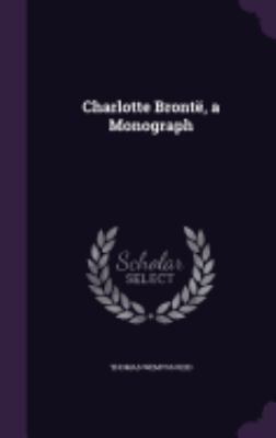 Charlotte Brontë, a Monograph 1359006060 Book Cover