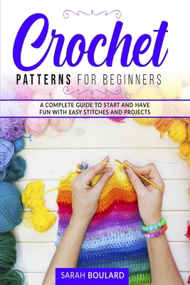 Crochet Patterns for Beginners: A complete guid... 1801118256 Book Cover
