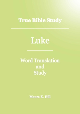 True Bible Study - Luke 1478128097 Book Cover