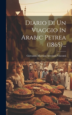 Diario Di Un Viaggio In Arabic Petrea (1865)... [Italian] 1020578629 Book Cover