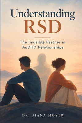 Understanding RSD: The Invisible Partner in AuD... B0HJWYTJ99 Book Cover
