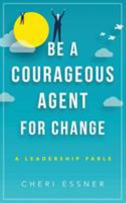 Be A Courageous Agent For Change: A Leadership ... 1628654198 Book Cover