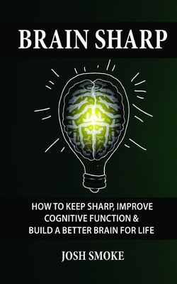 Brain Sharp: How To Keep Sharp, Improve Cogniti... B08XZGJBWC Book Cover