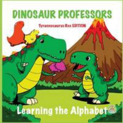 Dinosaur Professors: Tyrannosaurus Rex Edition 153090370X Book Cover