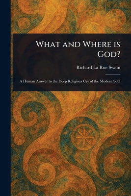 What and Where is God? 1023189135 Book Cover